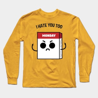 Mondays hate you too Long Sleeve T-Shirt